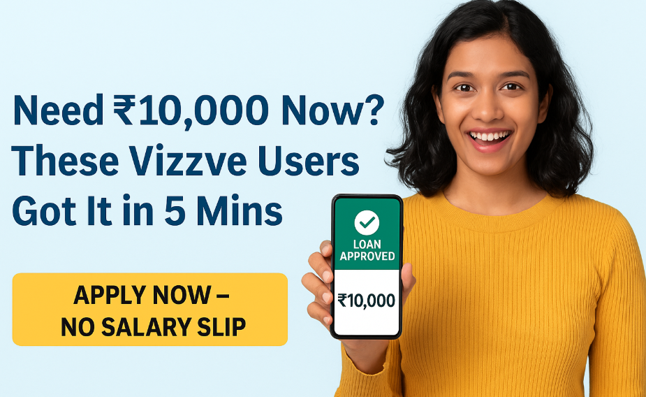 Need Emergency ₹10,000 Today? 💸 These Vizzve Users Got It in Just 5 Minutes! 🔥